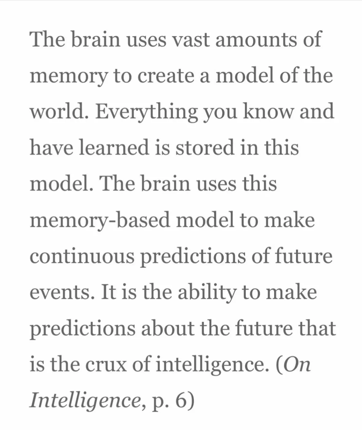 Quotation from On Intelligence: the brain uses memory to build a model of the world and predict future events